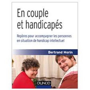 En couple et handicapés : comment accompagner les personnes en situation de handicap intellectuel