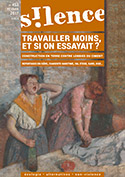 Sur la revue "Silence" : « Travailler moins, et si on essayait ? » Sur la revue "Silence" : « Travailler moins, et si on essayait ? »