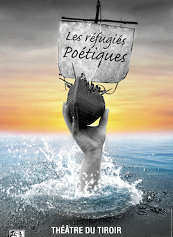 A découvrir : "Les réfugiés poétiques" par la troupe des "Suppliantes"