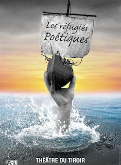 A découvrir : "Les réfugiés poétiques" par la troupe des "Suppliantes" A découvrir : "Les réfugiés poétiques" par la troupe des "Suppliantes"