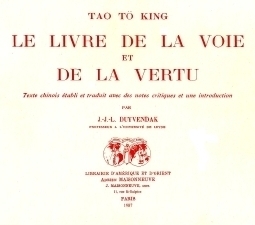 Le Livre de la Voie et de la Vertu, J. J. L. Duyvendak éd. et trad., Maisonneuve, Paris, 1953