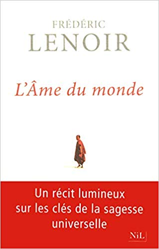 L’âme du monde de Frédéric Lenoir L’âme du monde de Frédéric Lenoir