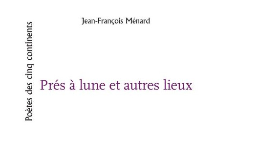 Livres : "Prés à lune et autres lieux" de Jean-François Ménard