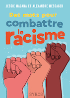 Un livre pour jeunes... et adultes : "Des mots pour combattre le racisme" Un livre pour jeunes... et adultes : "Des mots pour combattre le racisme"
