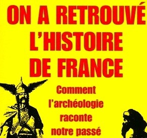 "On a retrouvé l'histoire de France" "On a retrouvé l'histoire de France"