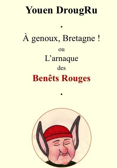 « À genoux, Bretagne ! ou l’arnaque des Benêts Rouges » « À genoux, Bretagne ! ou l’arnaque des Benêts Rouges »