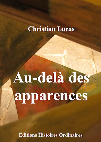Histoires Ordinaires publie "Au-delà des apparences" de Christian Lucas