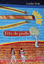 "Tête de paille", de Caroline Troin "Tête de paille", de Caroline Troin