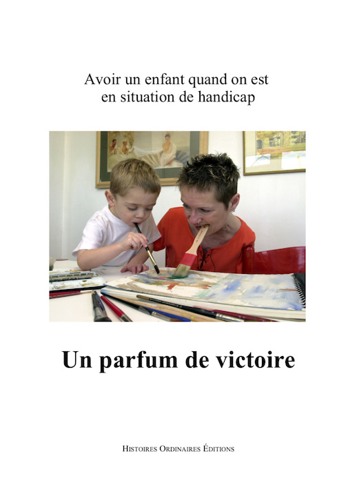 Parentalité et handicap : deux livres, un blog, un forum citoyen Parentalité et handicap : deux livres, un blog, un forum citoyen