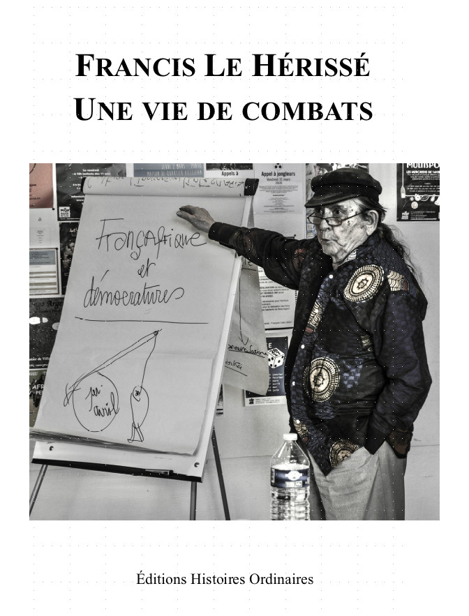 Histoires Ordinaires publie "Francis Le Hérissé, une vie de combats" Histoires Ordinaires publie "Francis Le Hérissé, une vie de combats"