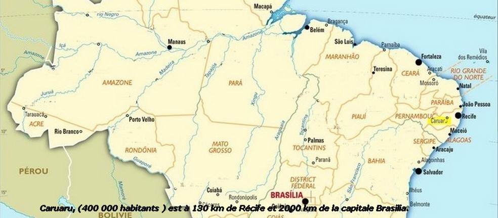 Caruaru, (une agglomération de 400 000 habitants ) au Nordeste du Brésil, est à 130 km de Récife et 2000 km de la capitale Brasilia.