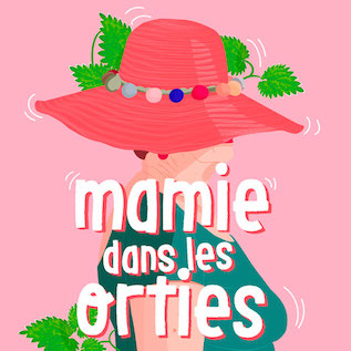 "Mamie dans les orties", à l'écoute du combat des femmes du XXème siècle "Mamie dans les orties", à l'écoute du combat des femmes du XXème siècle