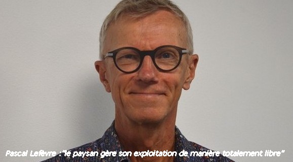 Pascal Lefèvre : "Le paysan gère son exploitation de manière totalement libre"