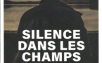 "Silence dans les champs", un constat implacable !