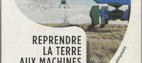 Comment et pourquoi reprendre la terre aux machines.