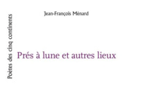 Livres : "Prés à lune et autres lieux" de Jean-François Ménard