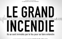 « Le Grand Incendie » : pourquoi ils s'immolent par le feu « Le Grand Incendie » : pourquoi ils s'immolent par le feu
