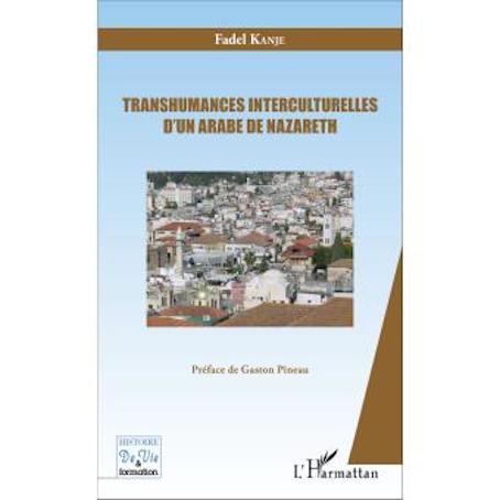 "Transhumances interculturelles d'un arabe de Nazareth" de Fadel Kanje "Transhumances interculturelles d'un arabe de Nazareth" de Fadel Kanje